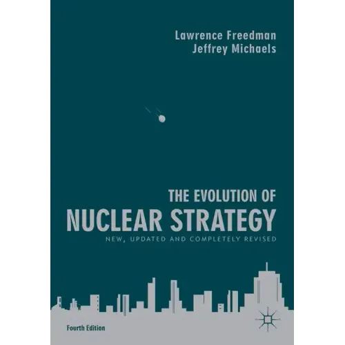 The Evolution of Nuclear Strategy: New, Updated and Completely Revised