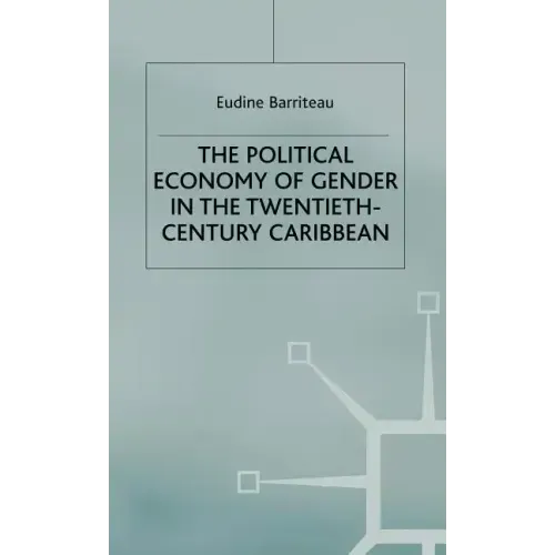 The Political Economy of Gender in the Twentieth-Century Caribbean