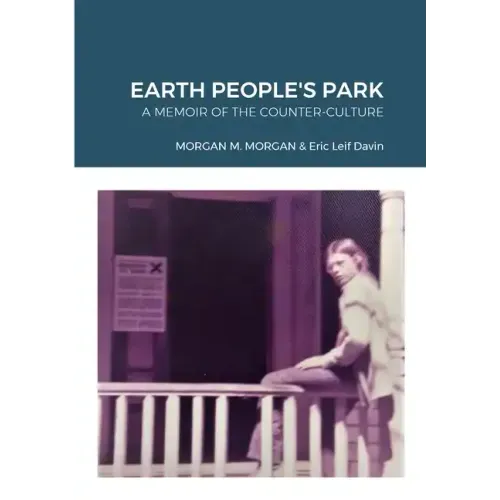 Earth People's Park: A Memoir of the Counter-Culture