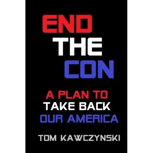 End the Con: A Plan to Take Back Our America