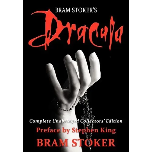 Dracula: Complete Unabridged Collectors Edition with Preface by Stephen King