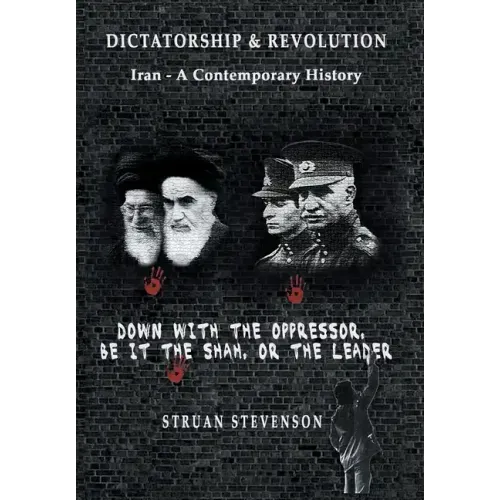 Dictatorship and Revolution: Iran - A Contemporary History