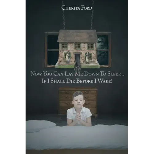 Now You Can Lay Me Down to Sleep... If I Shall Die before I Wake!