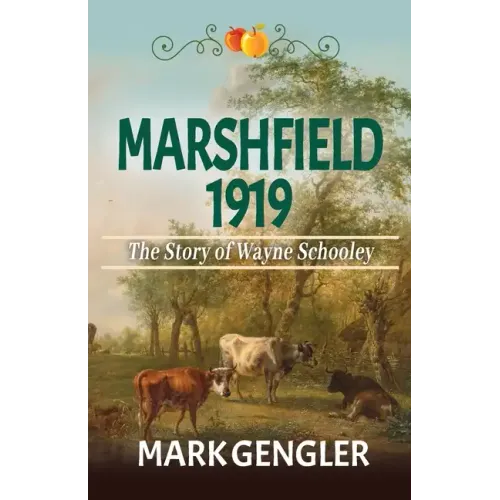 Marshfield 1919: The Story of Wayne Schooley