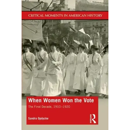 When Women Won the Vote: The Final Decade, 1910-1920