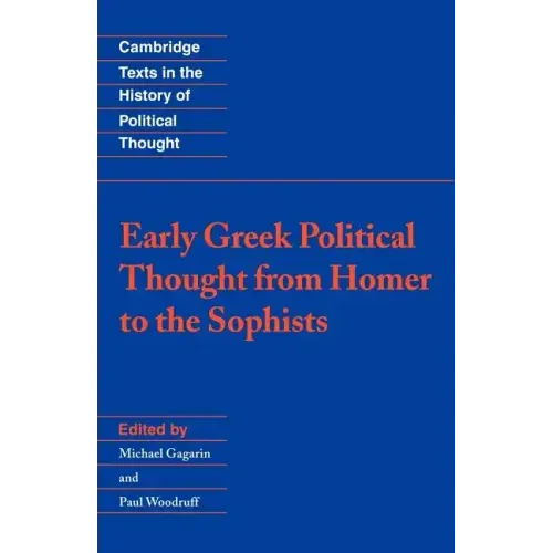 Early Greek Political Thought from Homer to the Sophists