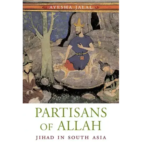 Partisans of Allah: Jihad in South Asia