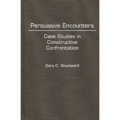 Persuasive Encounters: Case Studies in Constructive Confrontation