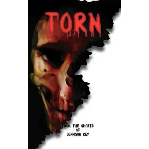 Torn: From the Shorts of Dennison Rey