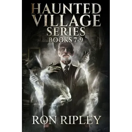 Haunted Village Series Books 7 - 9: Supernatural Horror with Scary Ghosts & Haunted Houses