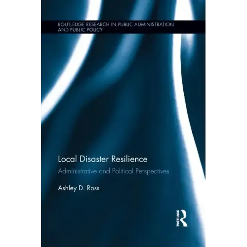 Local Disaster Resilience: Administrative and Political Perspectives