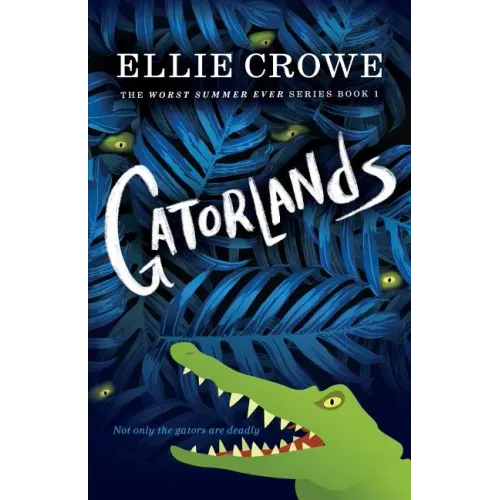 Gatorlands: The Worst Summer Ever Series Book 1