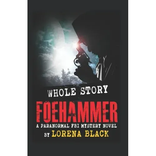 Foehammer - Whole Story: A Paranormal FBI Mystery Novel