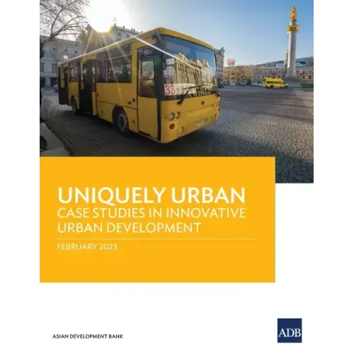 Uniquely Urban: Case Studies in Innovative Urban Development