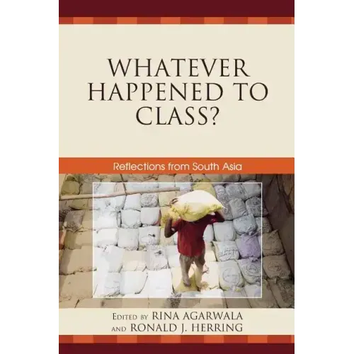 Whatever Happened to Class?: Reflections from South Asia