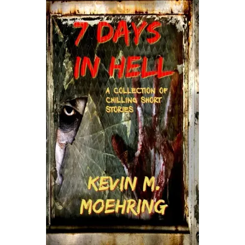 7 Days In Hell: A Collection of Chilling Short Stories
