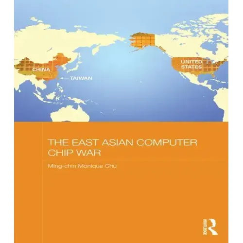 The East Asian Computer Chip War