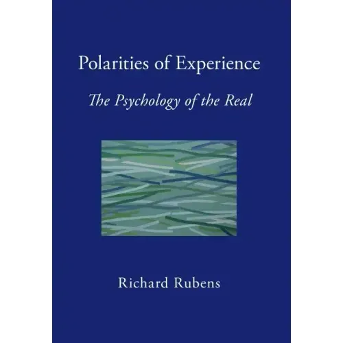 Polarities of Experience: The Psychology of the Real