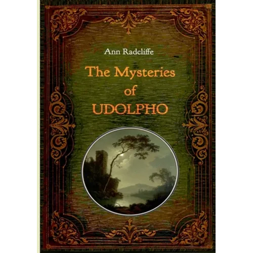 The Mysteries of Udolpho - Illustrated: With numerous comtemporary illustrations