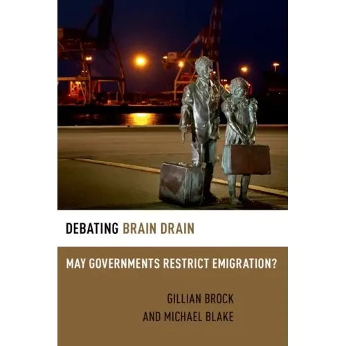 Debating Brain Drain: May Governments Restrict Emigration?
