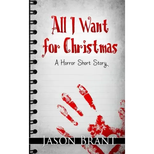 All I Want for Christmas: A Horror Short Story