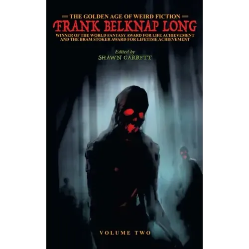 The Golden Age of Weird Fiction: Frank Belknap Long (Vol. 2)