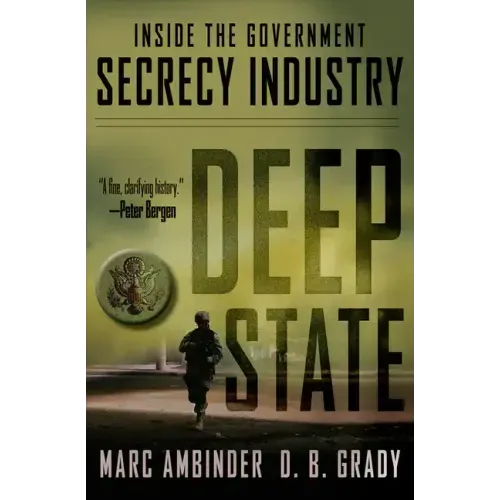 Deep State: Inside the Government Secrecy Industry