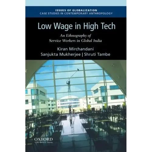 Low Wage in High Tech: An Ethnography of Service Workers in Global India