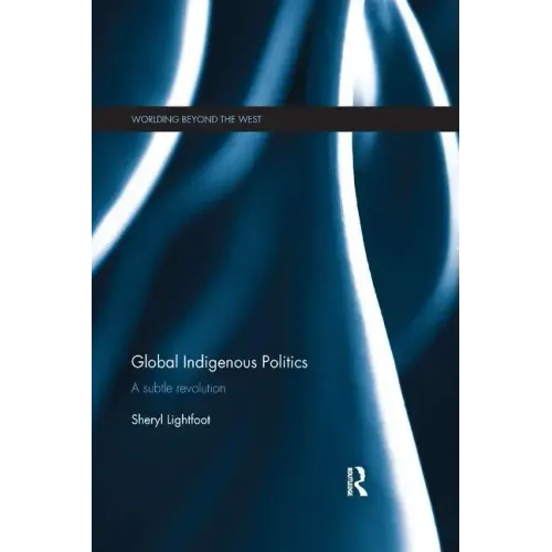 Global Indigenous Politics: A Subtle Revolution