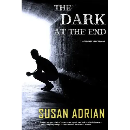 The Dark at the End: A Tunnel Vision Novel