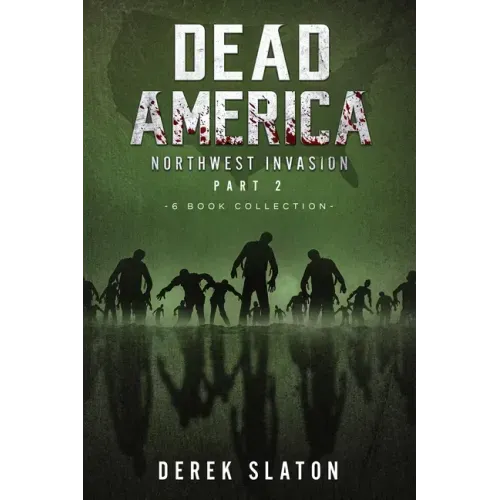 Dead America The Northwest Invasion Collection Part 2 - 6 Book Collection
