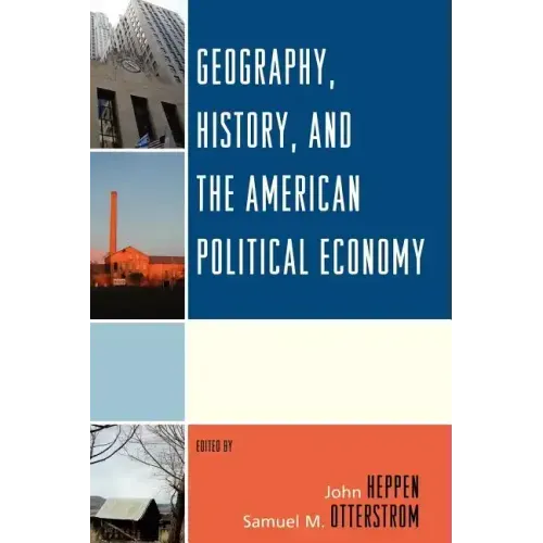 Geography, History, and the American Political Economy