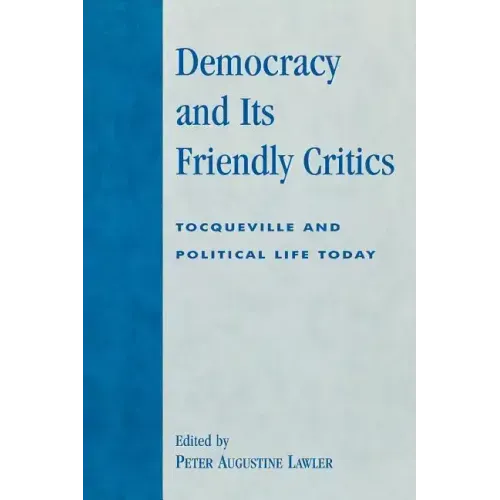 Democracy and Its Friendly Critics: Tocqueville and Political Life Today