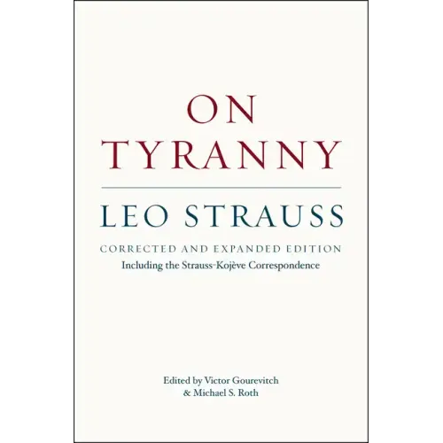 On Tyranny: Corrected and Expanded Edition, Including the Strauss-Kojève Correspondence
