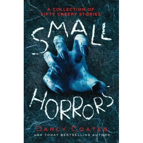 Small Horrors: A Collection of Fifty Creepy Stories