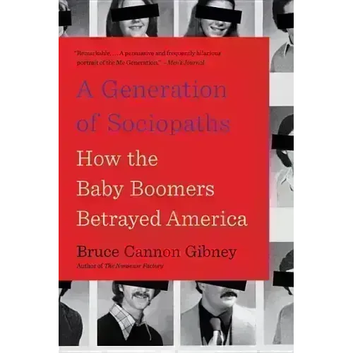 A Generation of Sociopaths: How the Baby Boomers Betrayed America