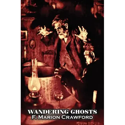 Wandering Ghosts by F. Marion Crawford, Fiction, Fantasy, Horror, Literary