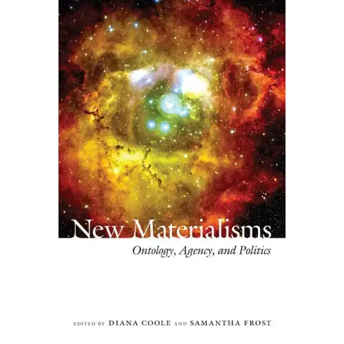 New Materialisms: Ontology, Agency, and Politics