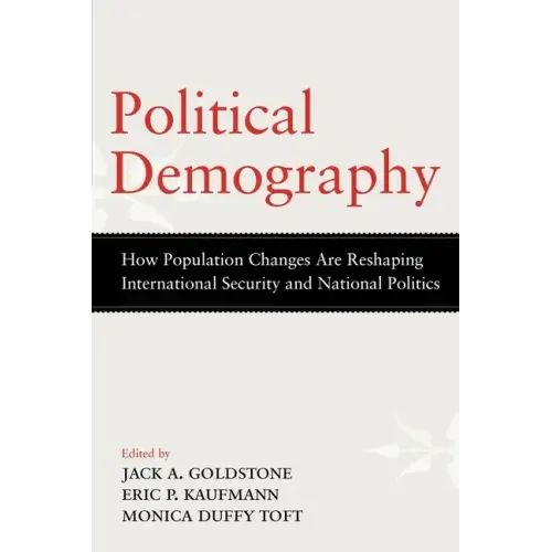 Political Demography: How Population Changes Are Reshaping International Security and National Politics