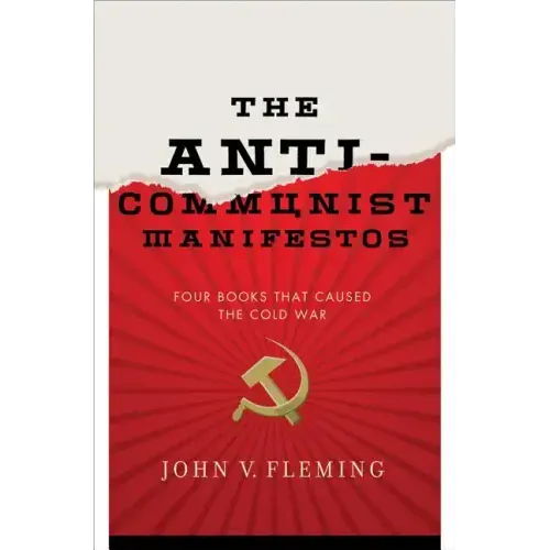 Anti-Communist Manifestos: Four Books That Shaped the Cold War