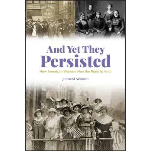 And Yet They Persisted: How American Women Won the Right to Vote