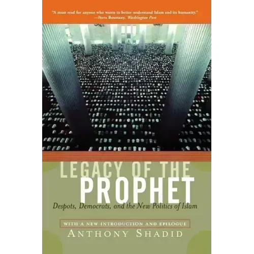 Legacy of the Prophet: Despots, Democrats, and the New Politics of Islam