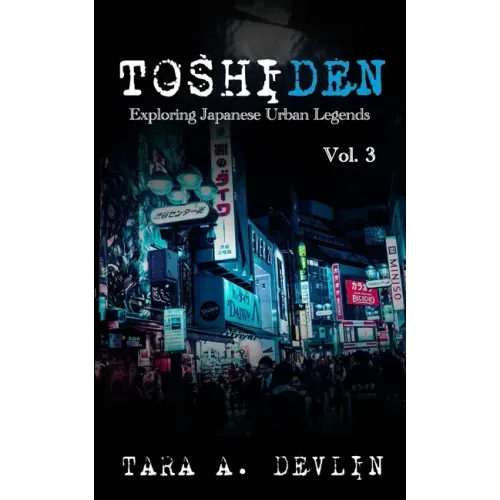 Toshiden: Exploring Japanese Urban Legends: Volume Three