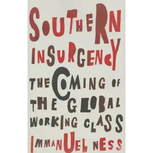 Southern Insurgency: The Coming of the Global Working Class