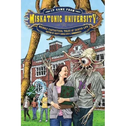 It Came from Miskatonic University: Weirdly Fantastical Tales of Campus Life