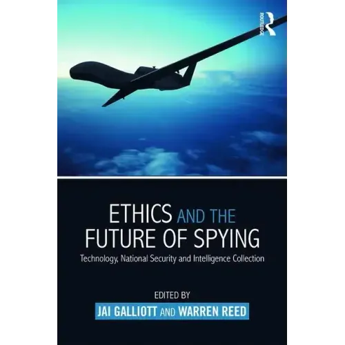 Ethics and the Future of Spying: Technology, National Security and Intelligence Collection