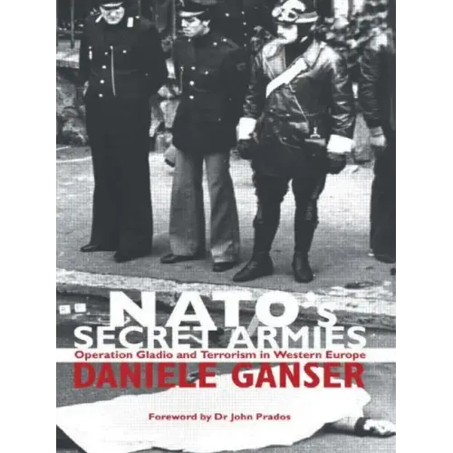 Nato's Secret Armies: Operation Gladio and Terrorism in Western Europe