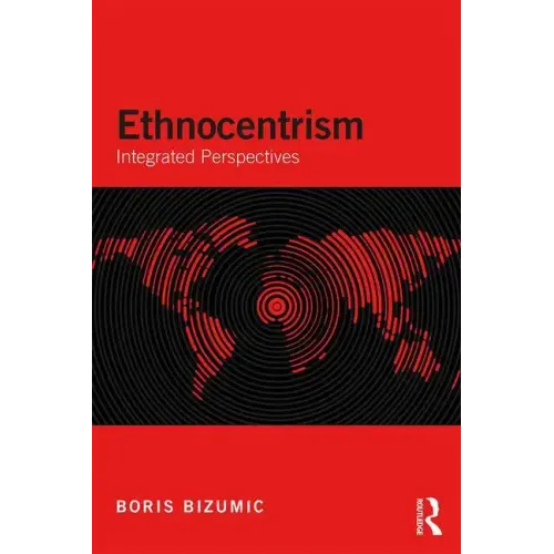 Ethnocentrism: Integrated Perspectives