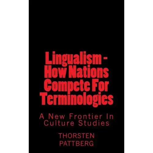 Lingualism - How Nations Compete For Terminologies: A New Frontier in Culture Studies