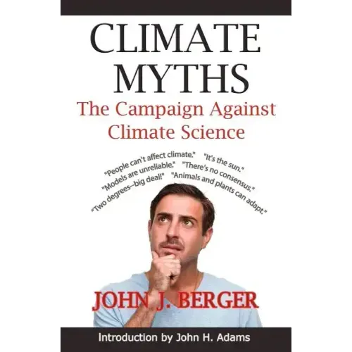 Climate Myths: The Campaign Against Climate Science